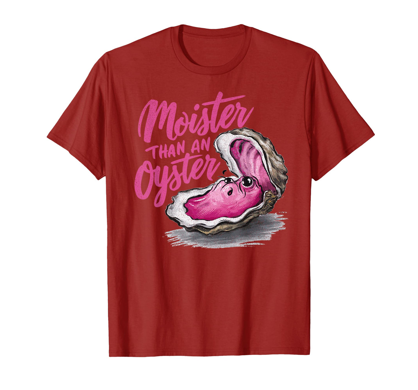 Moister Than an Oyster Funny Inappropriate Present For Women T-Shirt
