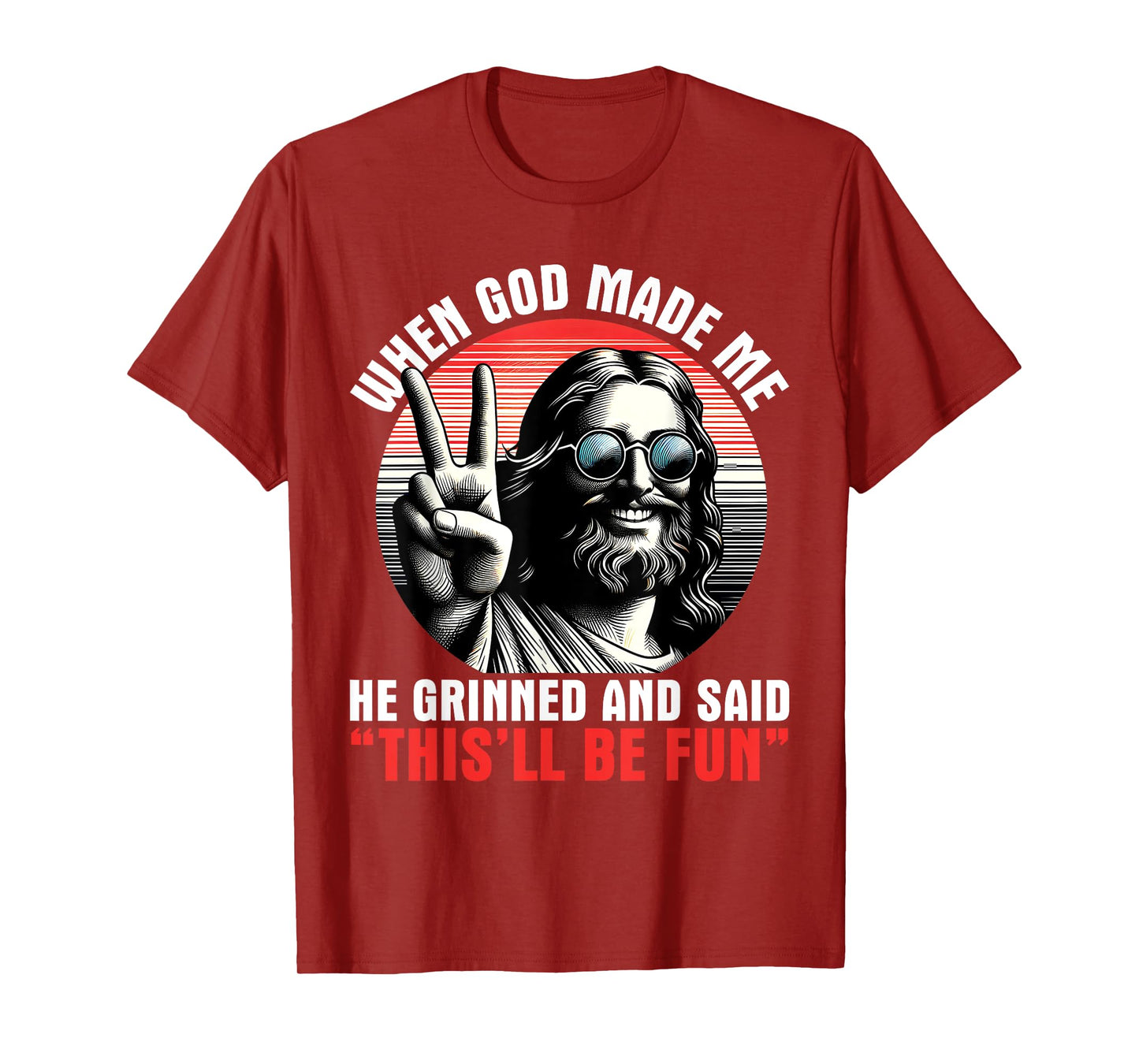 When God Made Me He Said This'll Be Fun Religious Christian T-Shirt