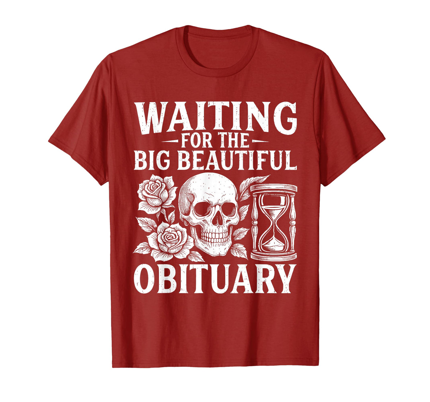 Funny Waiting for The Big Beautiful Obituary Sarcastic Quote T-Shirt