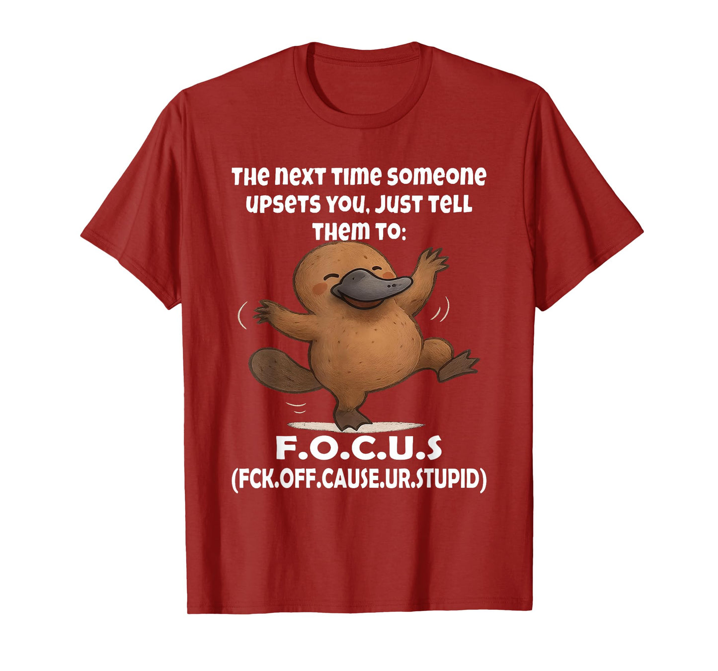 Platypus The Next Time Someone Upsets You Just Tell Them to T-Shirt