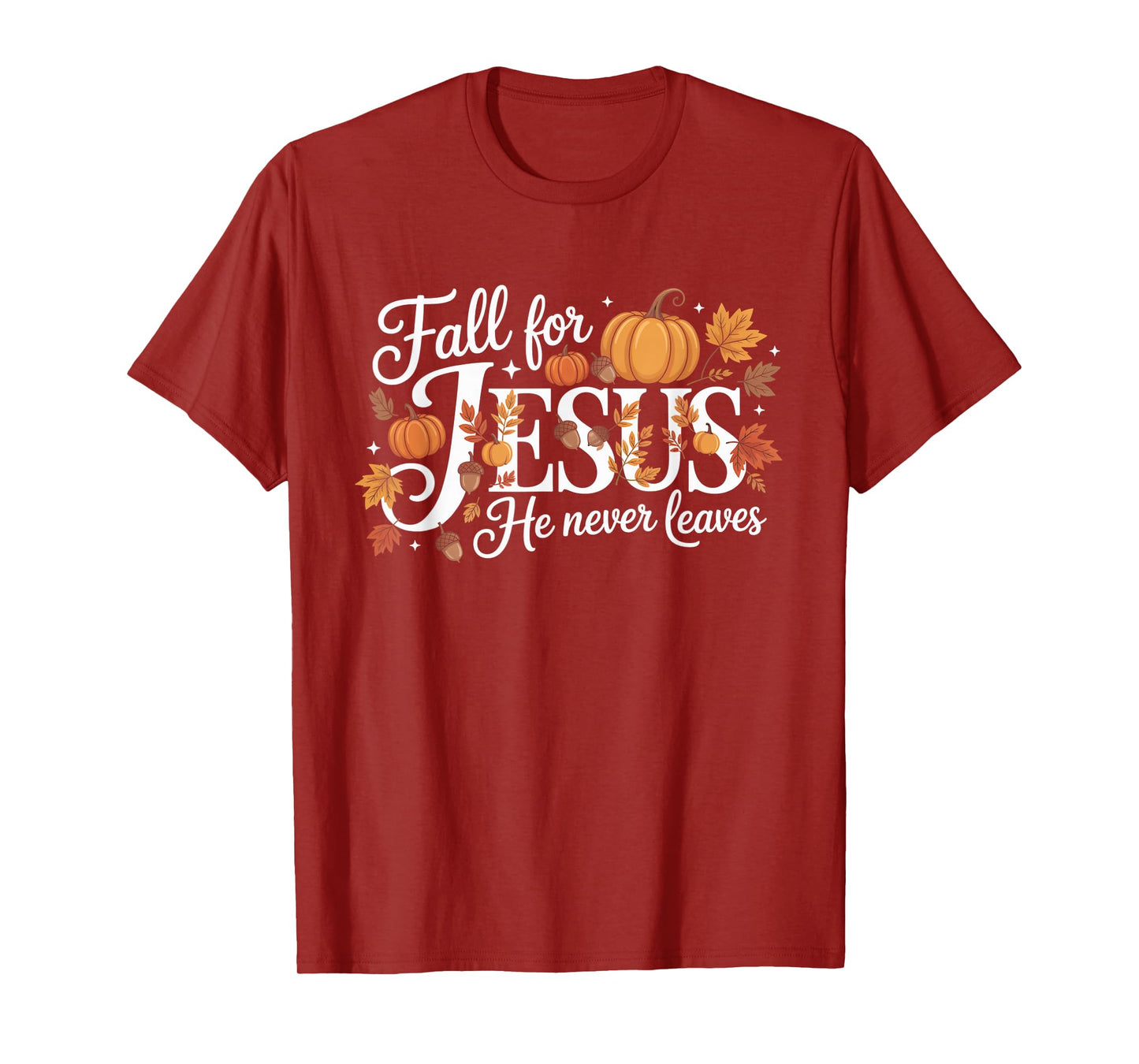 Fall for Jesus He Never Leaves Autumn Christian Prayers T-Shirt