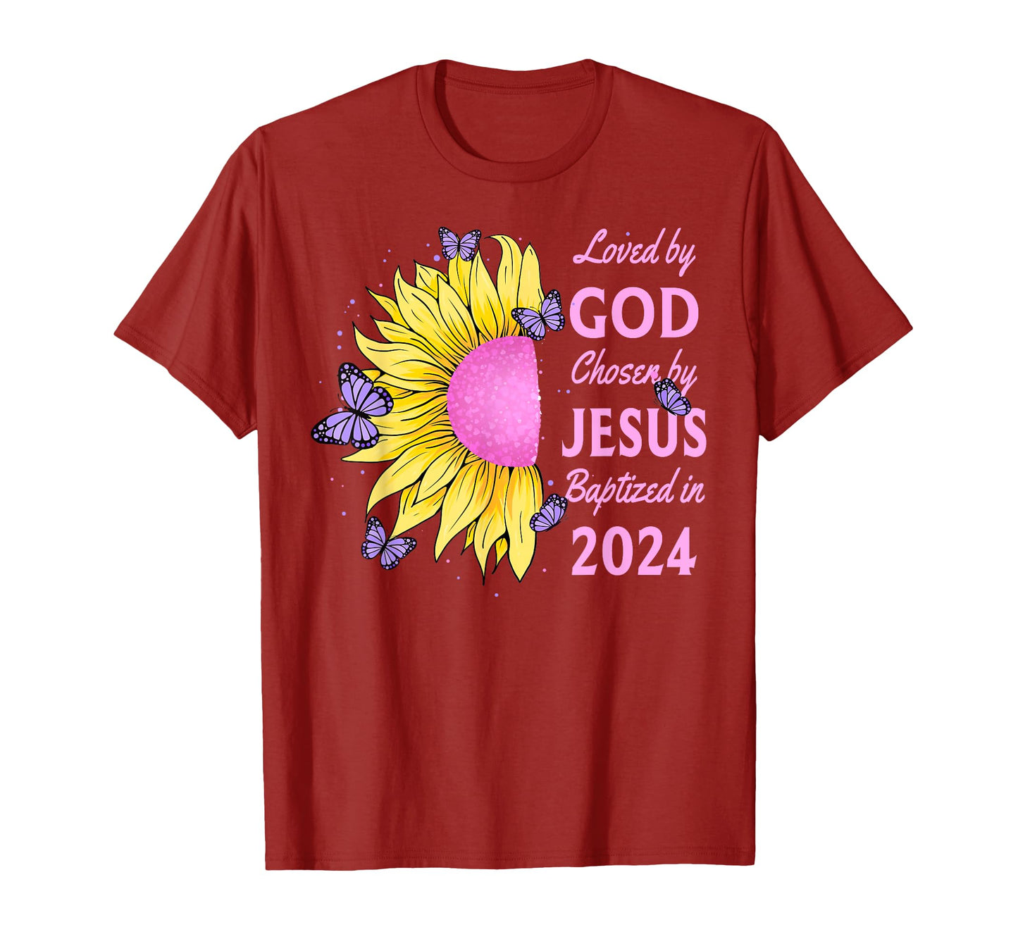 Loved By God Chosen By Jesus Baptized 2024 Sunflower T-Shirt