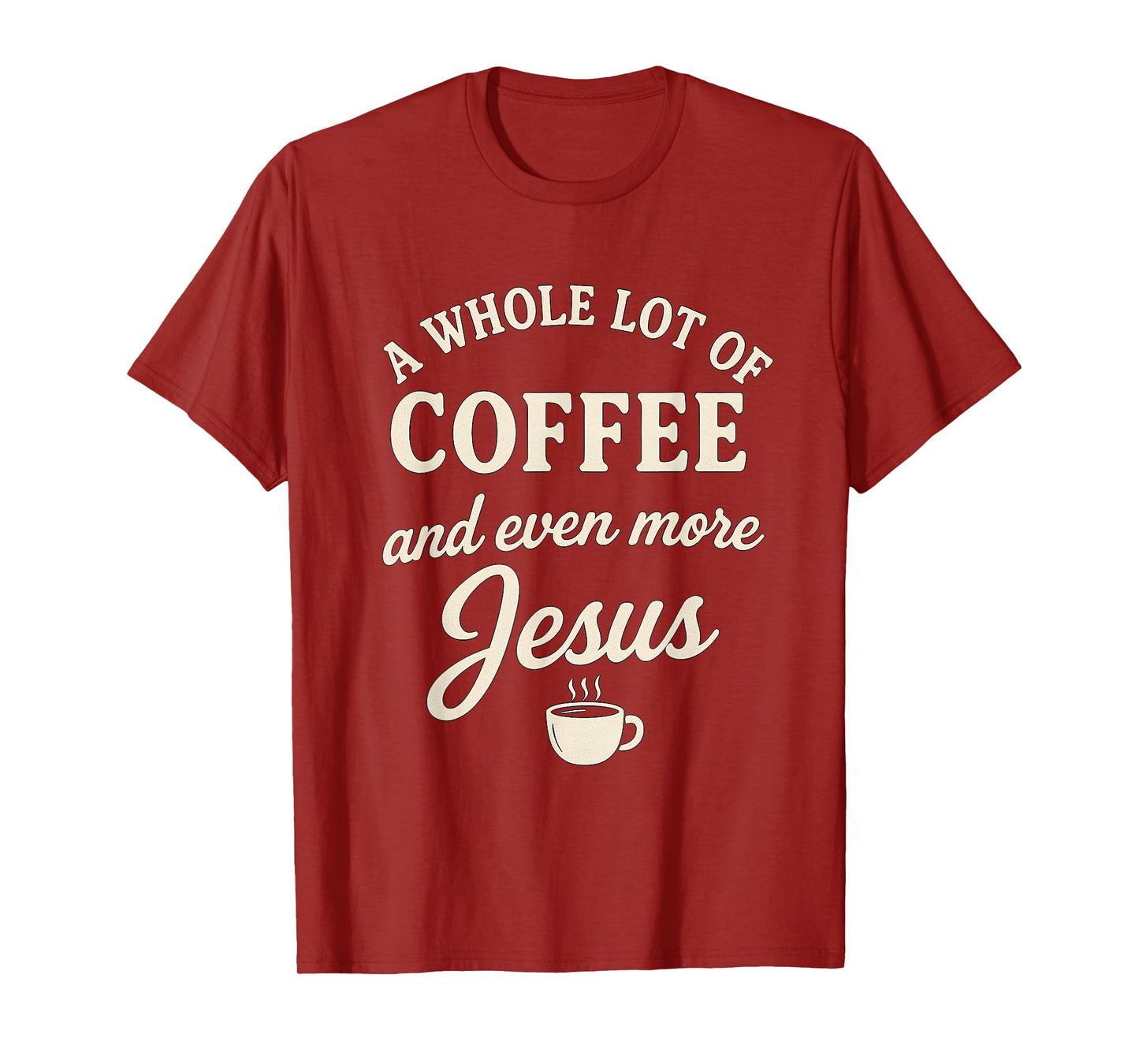 Coffee & Jesus Christian Funny Faith Quote T-Shirt