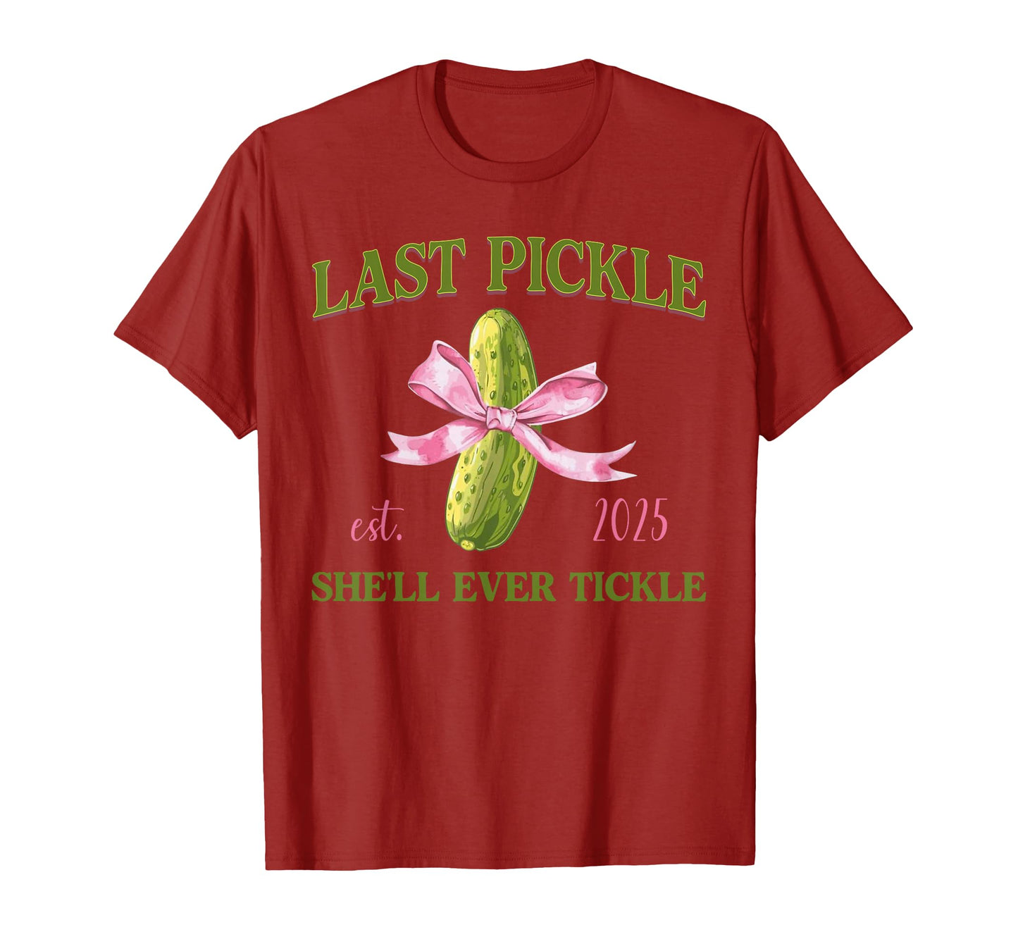 Last Pickle She’ll Ever Tickle Bachelorette Humor Adult T-Shirt