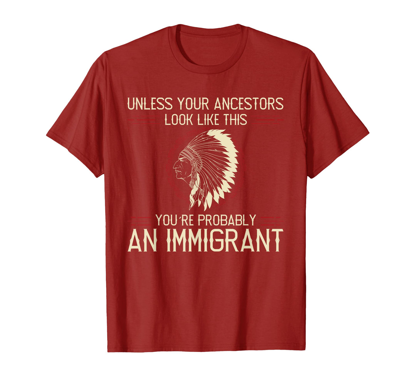 Funny Quote. Clear and Honest Unless Your Ancestors Look Like This You´re An Immigrant T-Shirt, Small, Blue