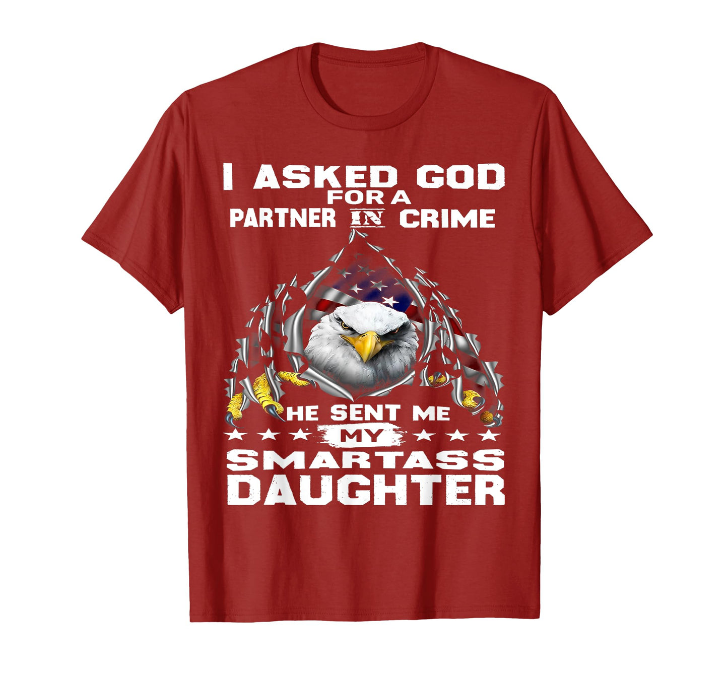 Eagle I Asked God For A Partner In Crime God Sent Me My T-Shirt