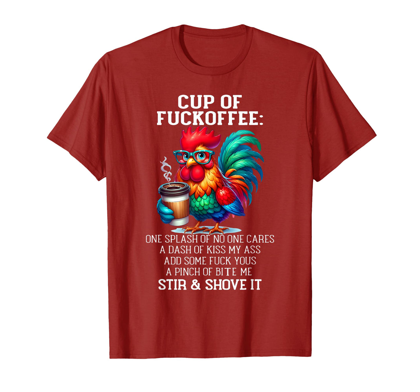 Cup of Fuckoffee One Splash of No One Cares A Dash Chicken T-Shirt