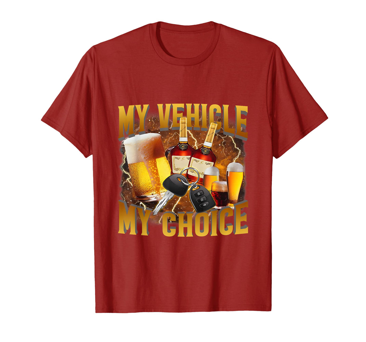 My Vehicle My Choice Meme Drinking Sarcasm, Drinking Lover T-Shirt