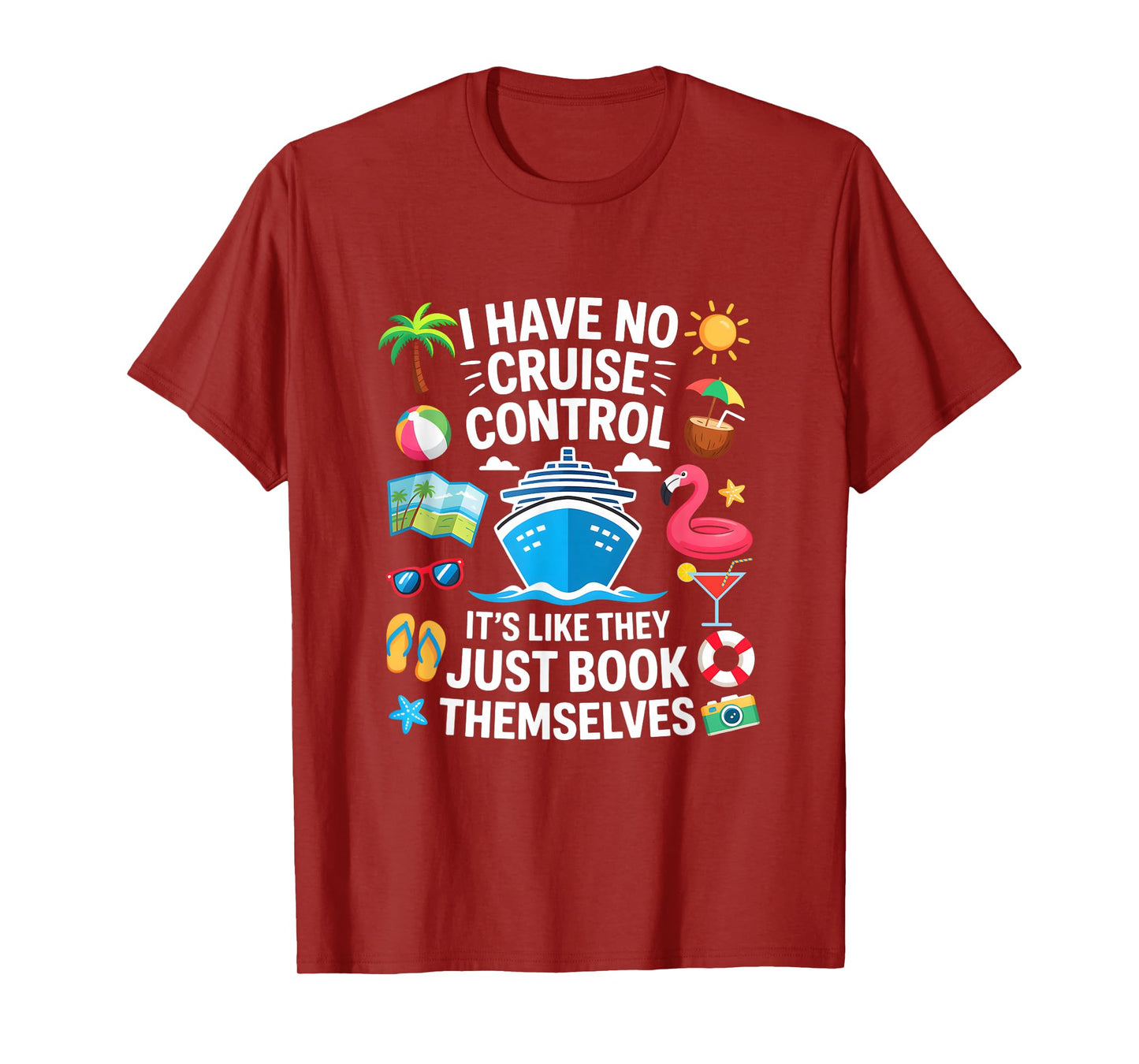 I Have No Control On A Cruise They Book Themselves Cruise T-Shirt