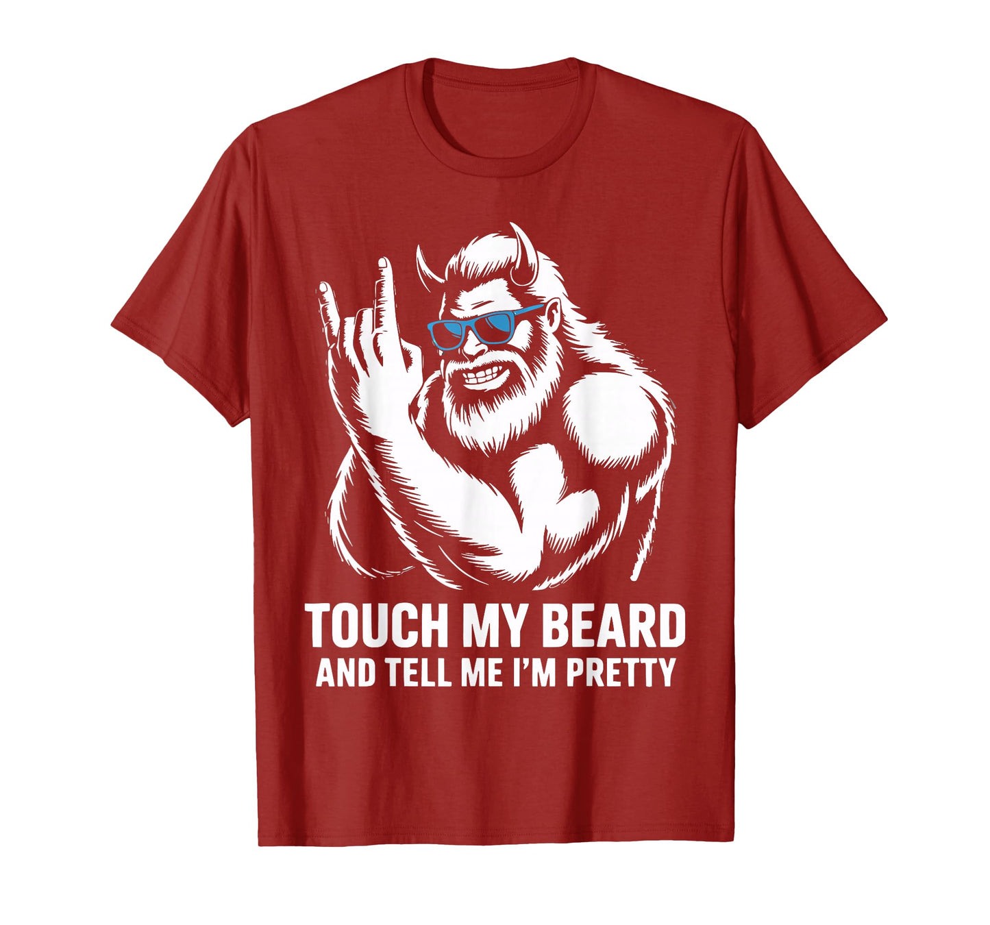 Touch My Beard and Tell Me I'm Pretty Bigfoot Funny Beard T-Shirt