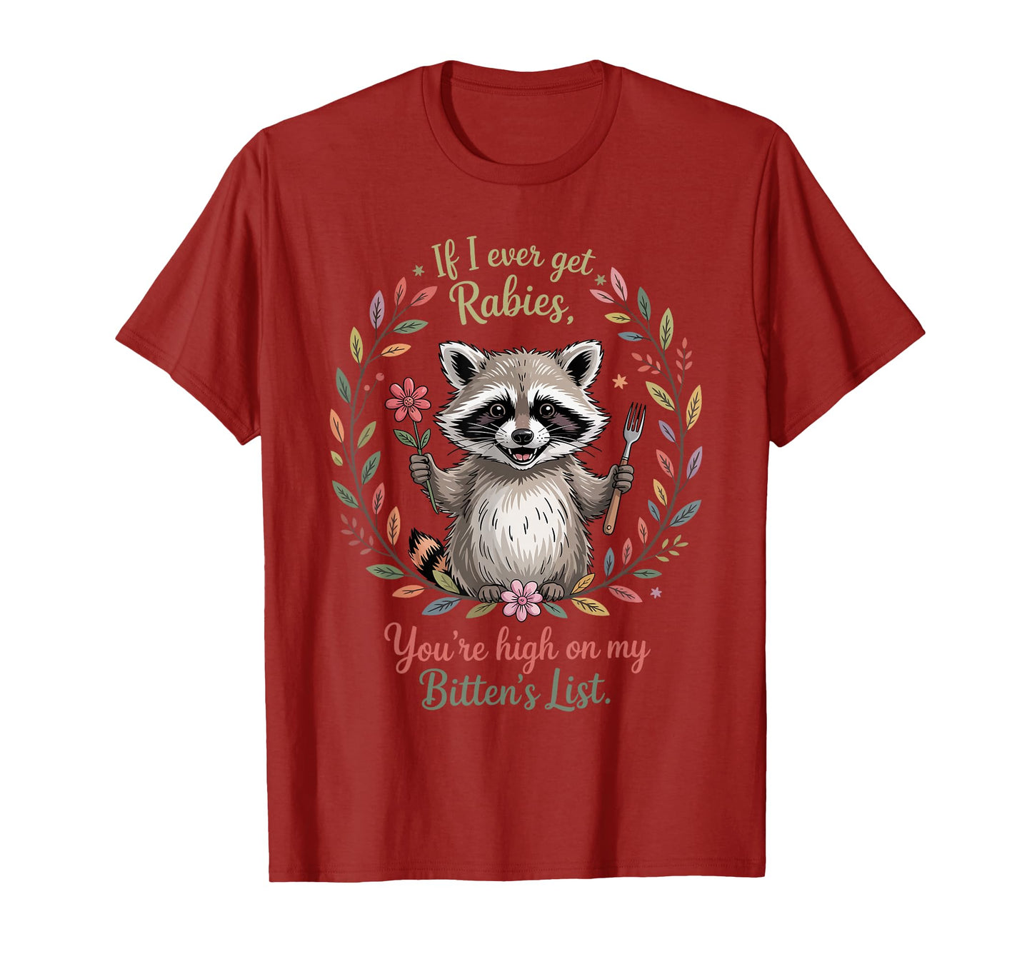 If I Ever Get Rabies You're High On My Biting List Humor T-Shirt