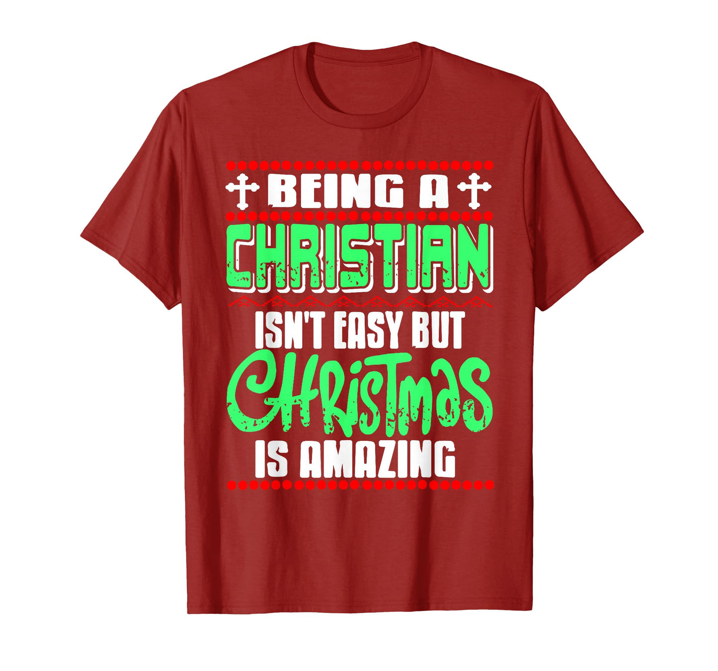 Being Christian Isn't Easy But Christmas is Amazing T-Shirt