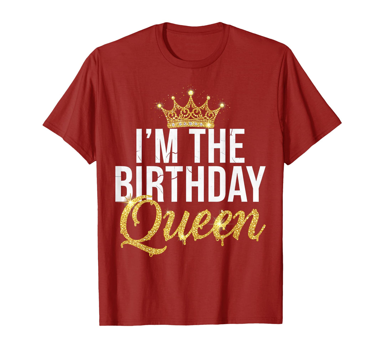 I’m The Birthday Queen Trendy Party Celebration Funny Quote T-Shirt