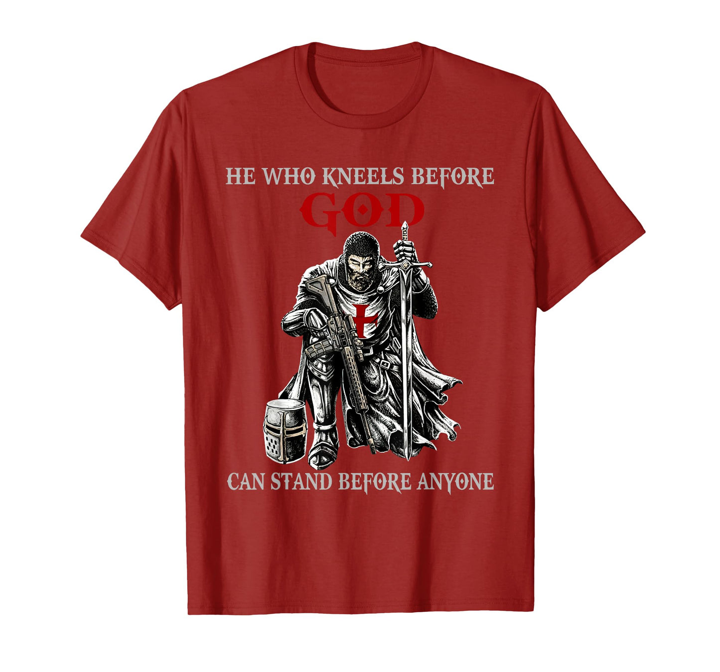 He Who Kneels Before God Can Stand Before Anyone Faith in T-Shirt