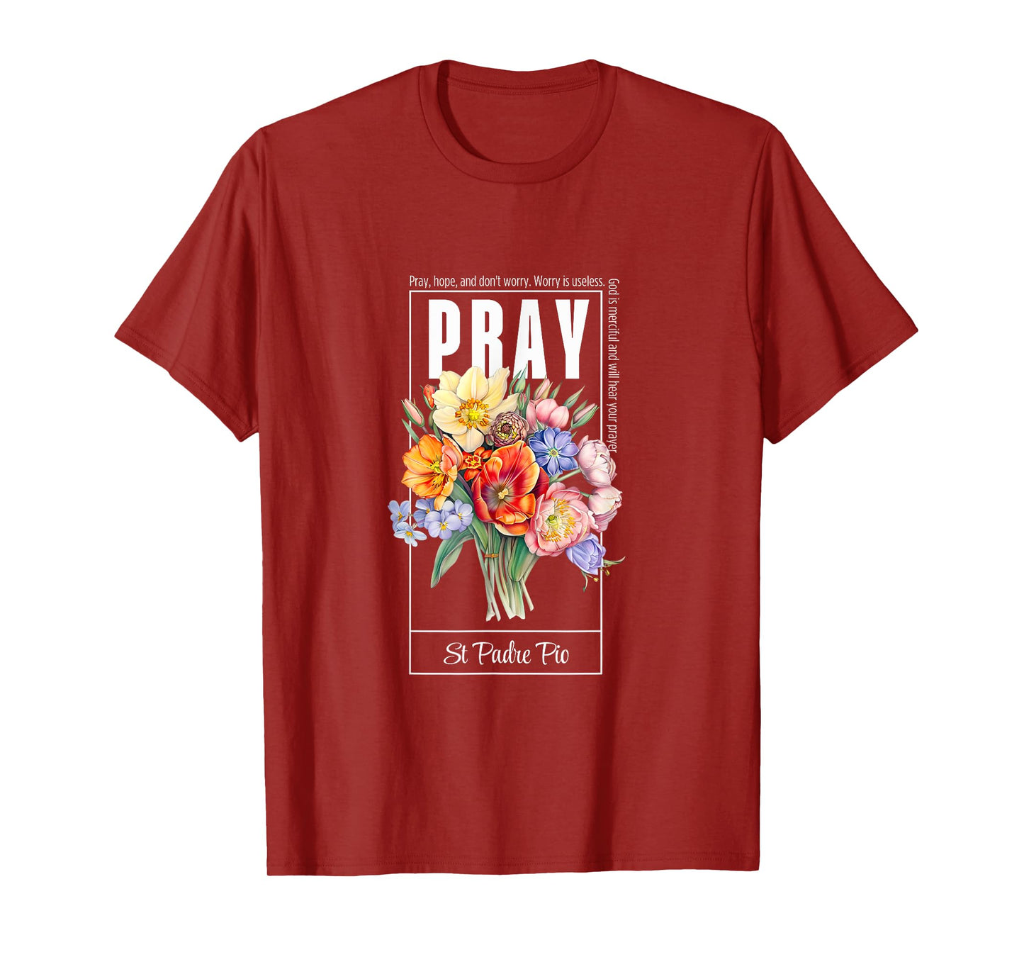 Pray Hope and Don't Worry Saint Padre Pio Catholic Faith T-Shirt