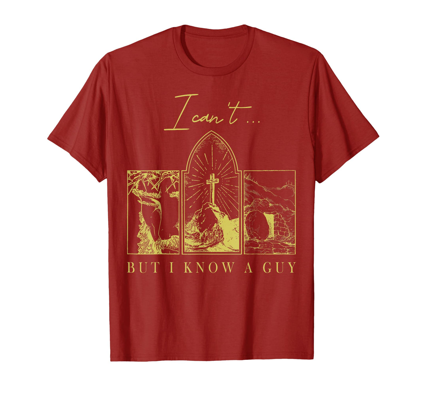 I Can’t But I Know a Guy Christian Easter Faith T-Shirt