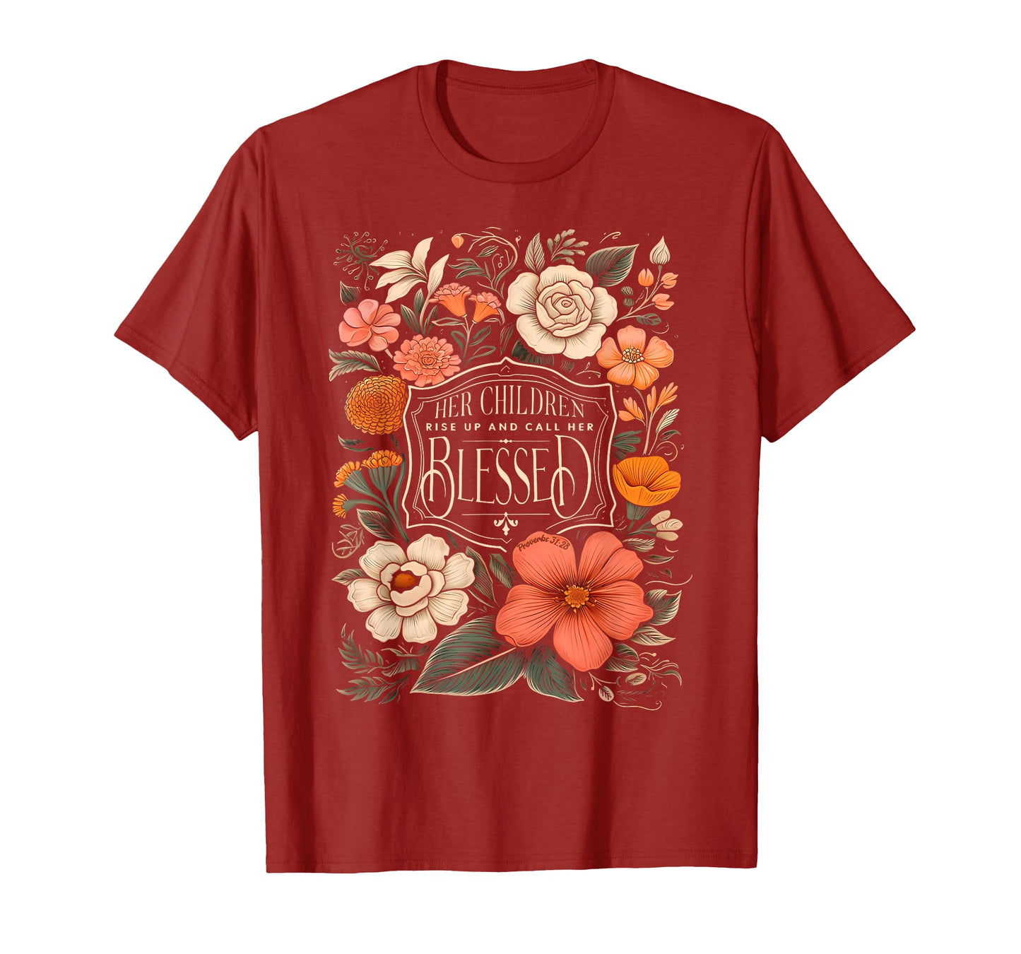 Her Children Rise Up And Call Her Blessed Christian Floral T-Shirt