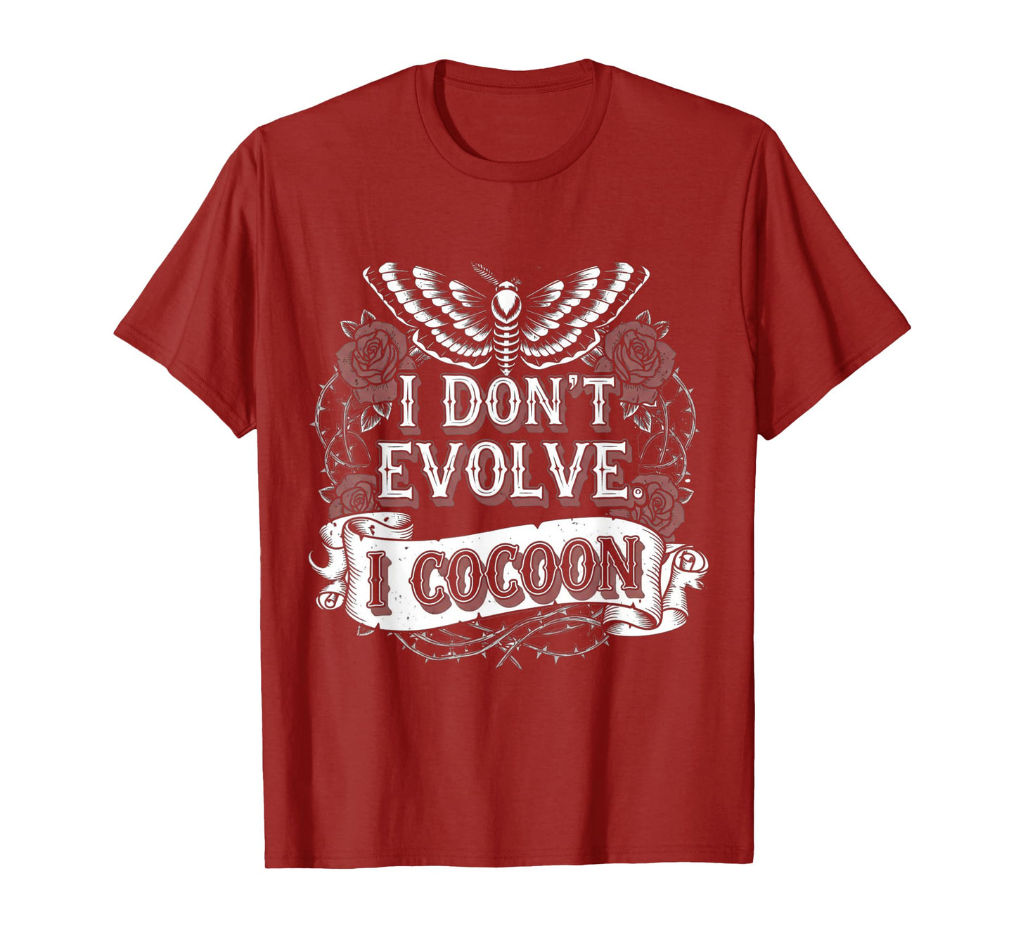 Funny Gothic Quote I Don’t Evolve I Cocoon Sarcastic Humor T-Shirt