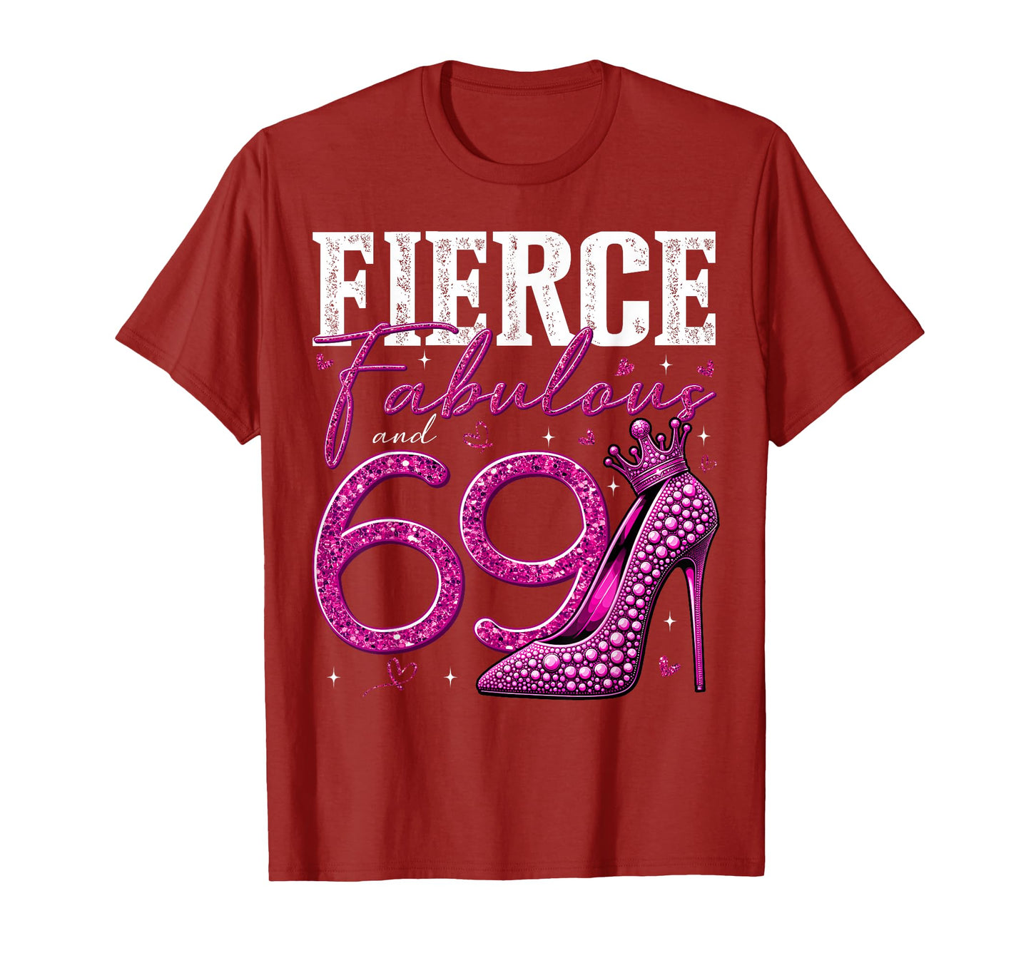 69th Birthday Fierce Fabulous and 69 Year Old Gifts Heels T-Shirt