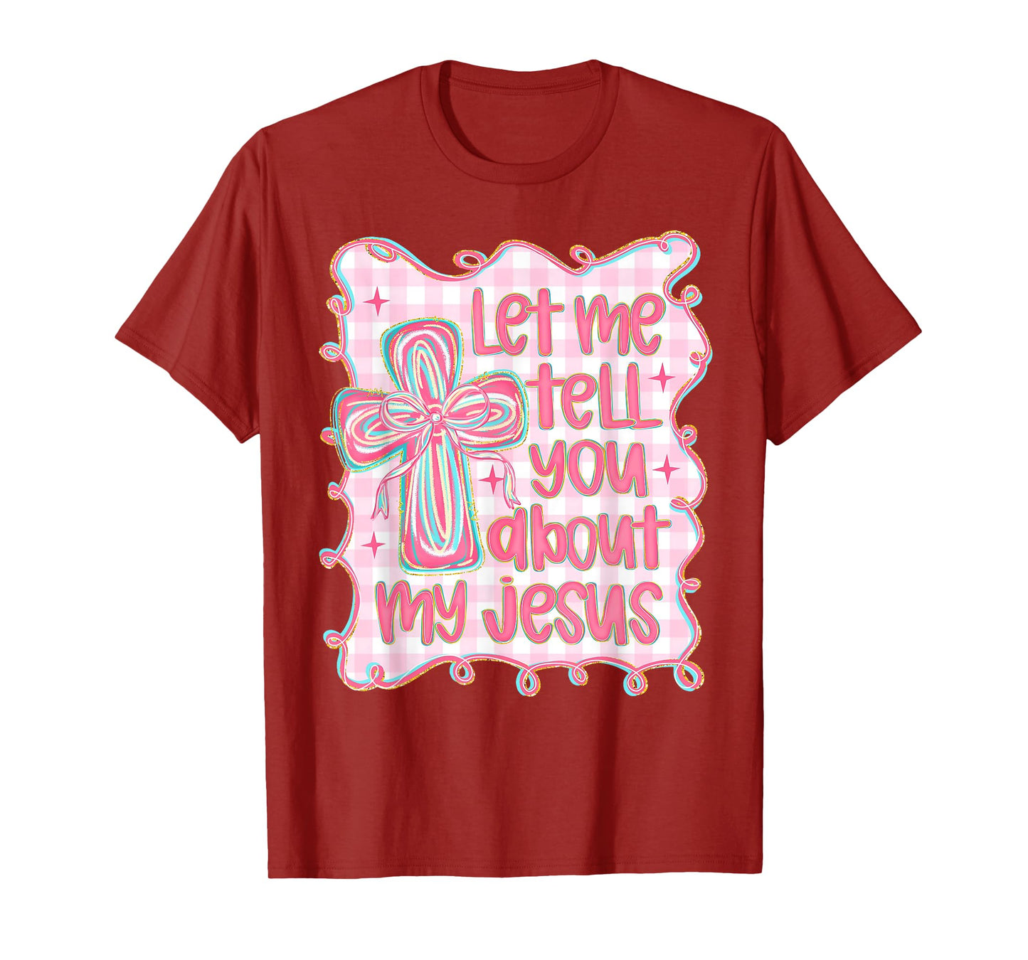 Let Me Tell You About My Jesus Christian Faith Religious T-Shirt