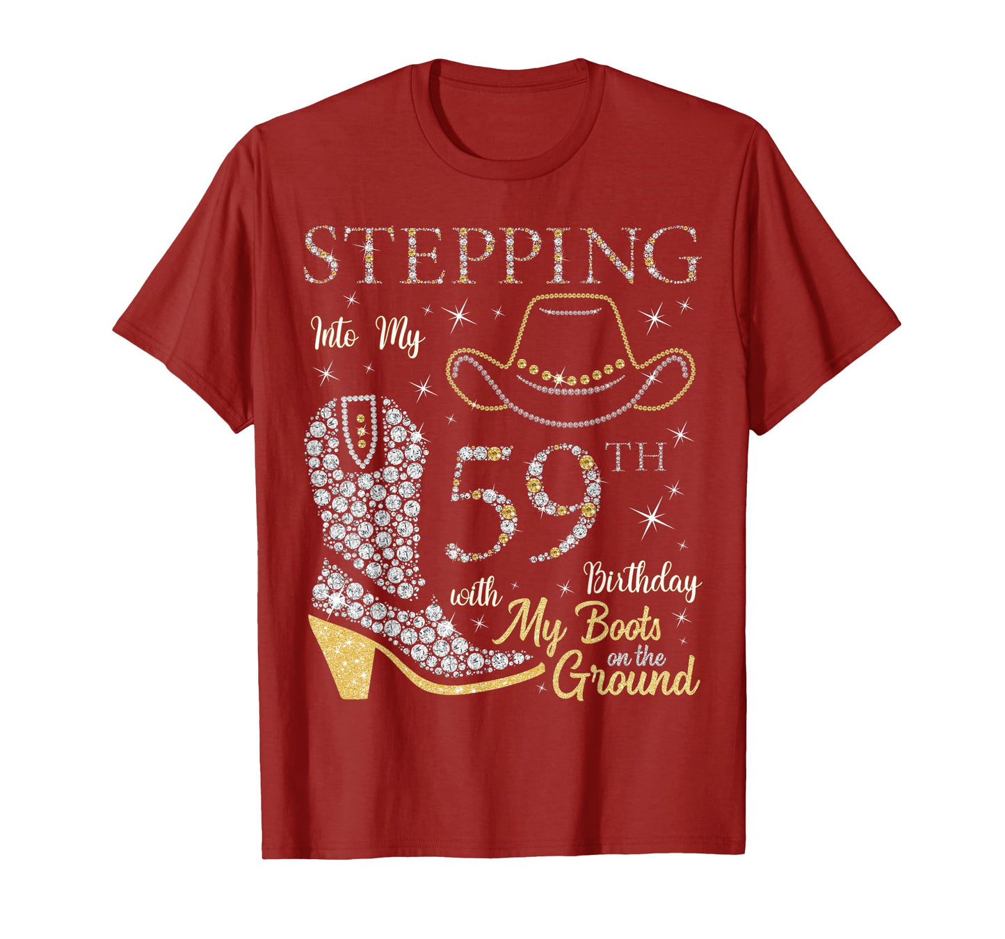 Stepping Into My 59th Birthday With My Boots On The Ground T-Shirt