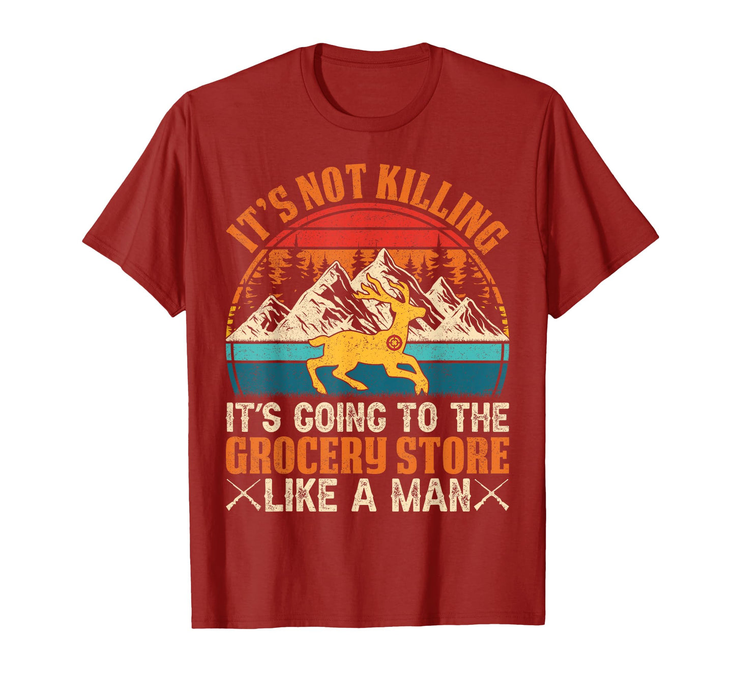 It’s Not Killing, It’s Going to the Grocery Store Like a Man T-Shirt