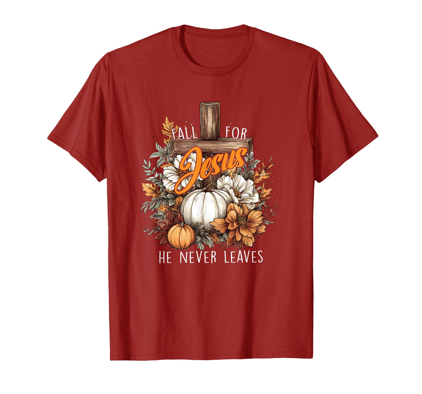 Fall for Jesus He Never Leaves Pumpkin Flower Jesus Women T-Shirt