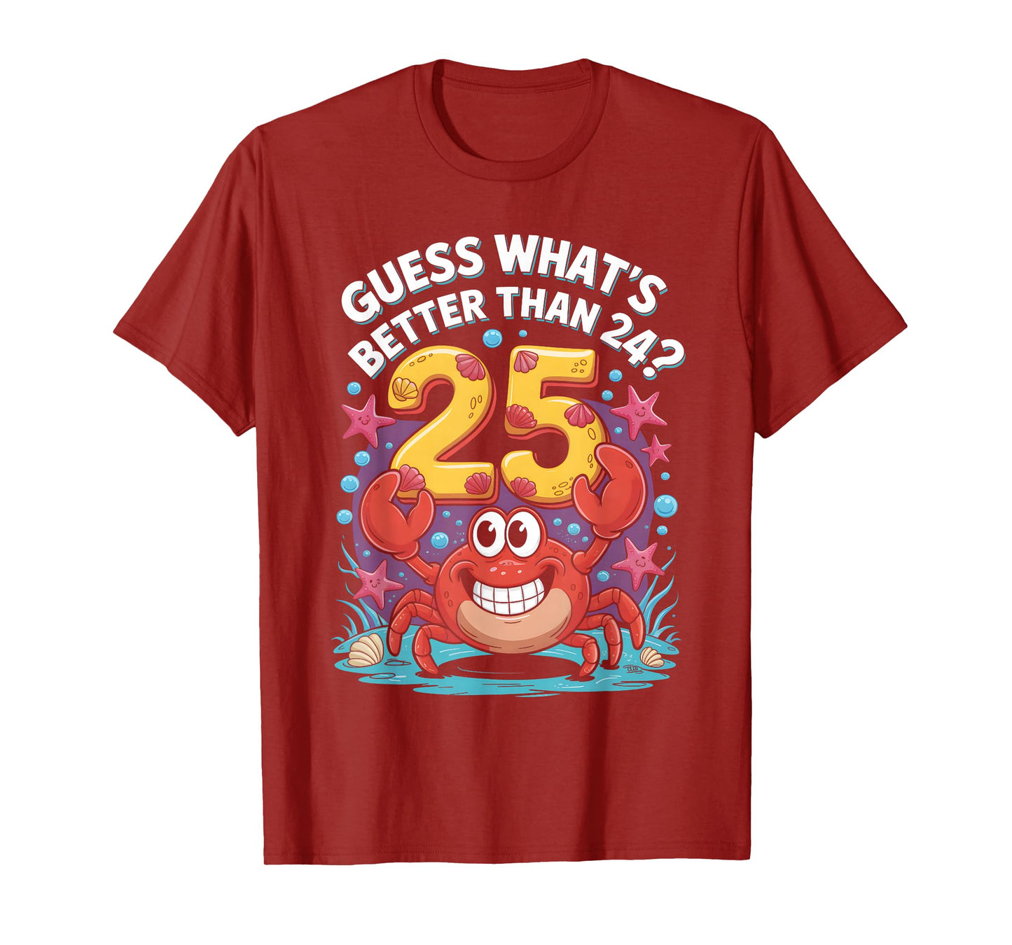 25th Birthday What's Better Than 24 It's 25 Years Old Crab T-Shirt