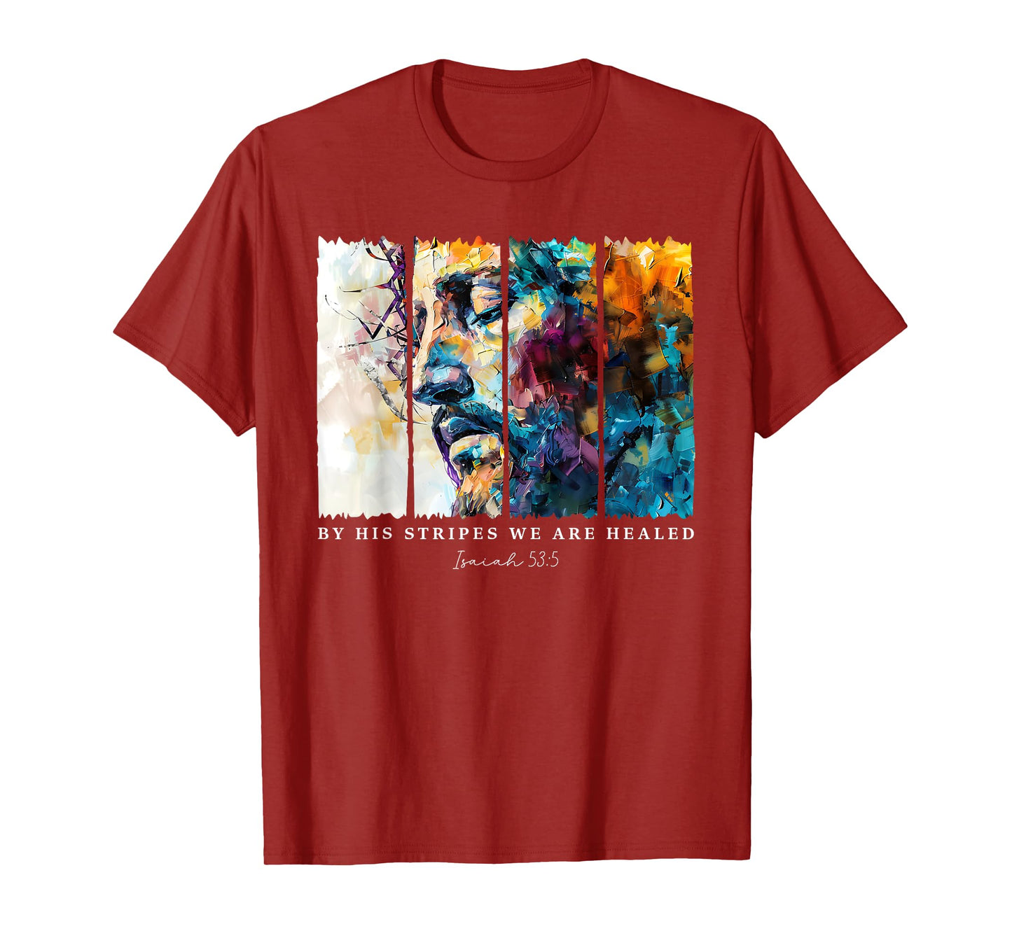 By His Stripes We Are Healed Jesus Christian Isaiah 53:5 T-Shirt