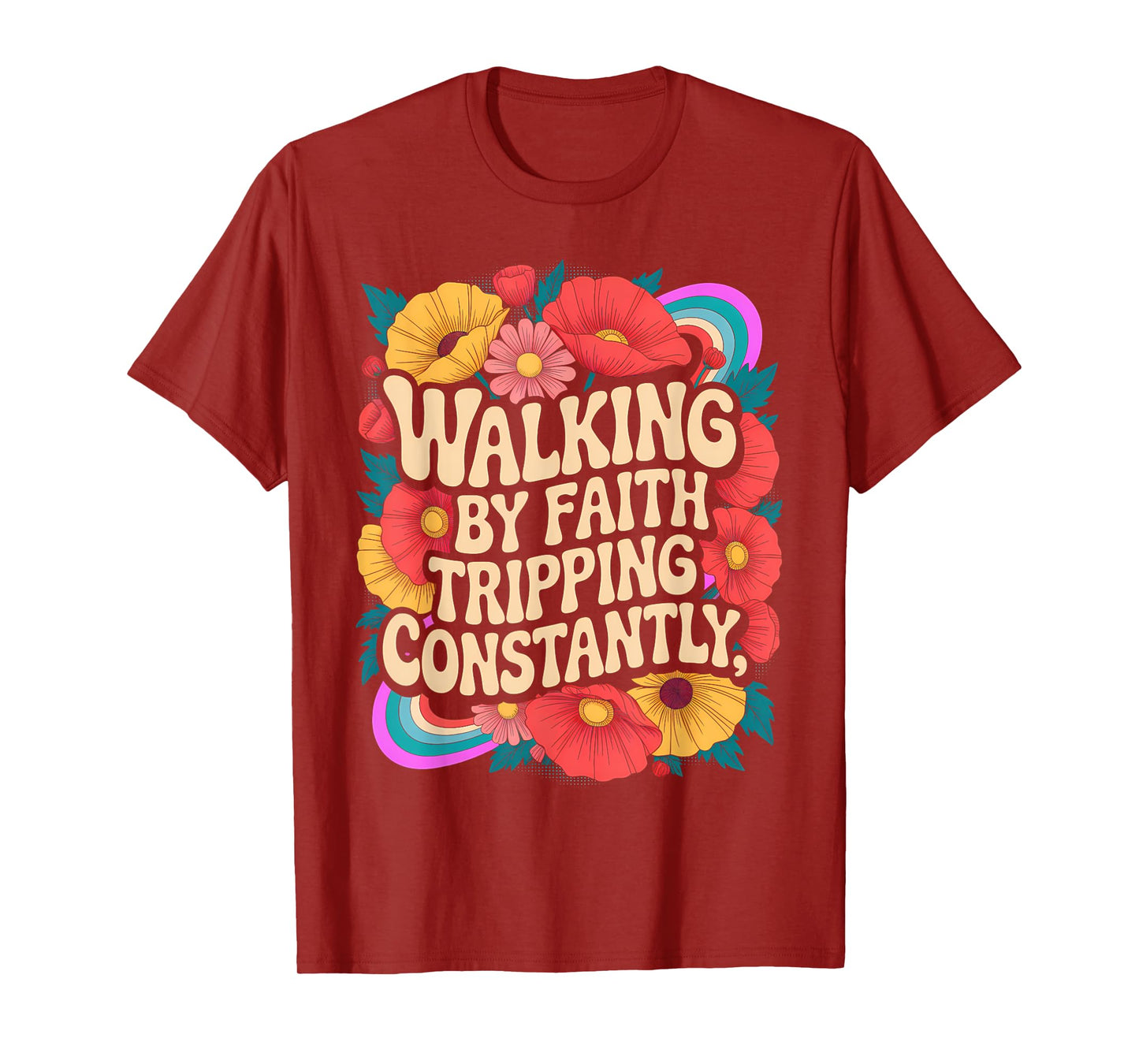 Walking by Faith Tripping Constantly Funny Walk with God T-Shirt