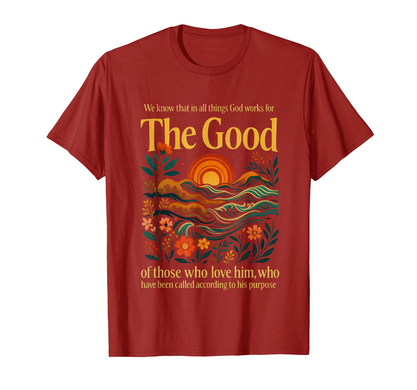 God Works for The Good Romans 8:28 Bible Verse T-Shirt