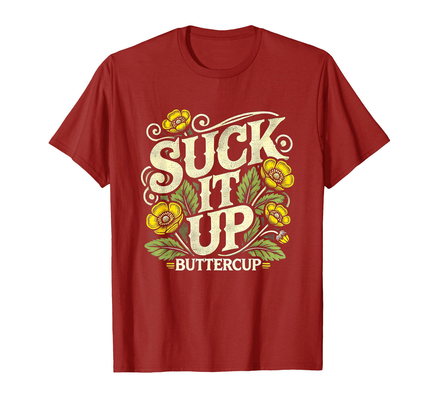 Suck It Up Buttercup Funny Saying Quote Graphic T-Shirt