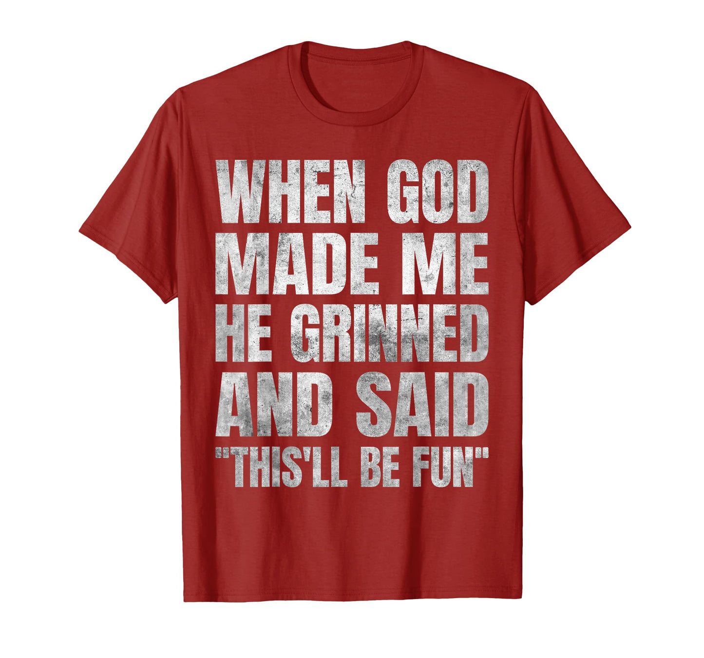 When God Made Me He Grinned and Said This'll Be Fun T-Shirt
