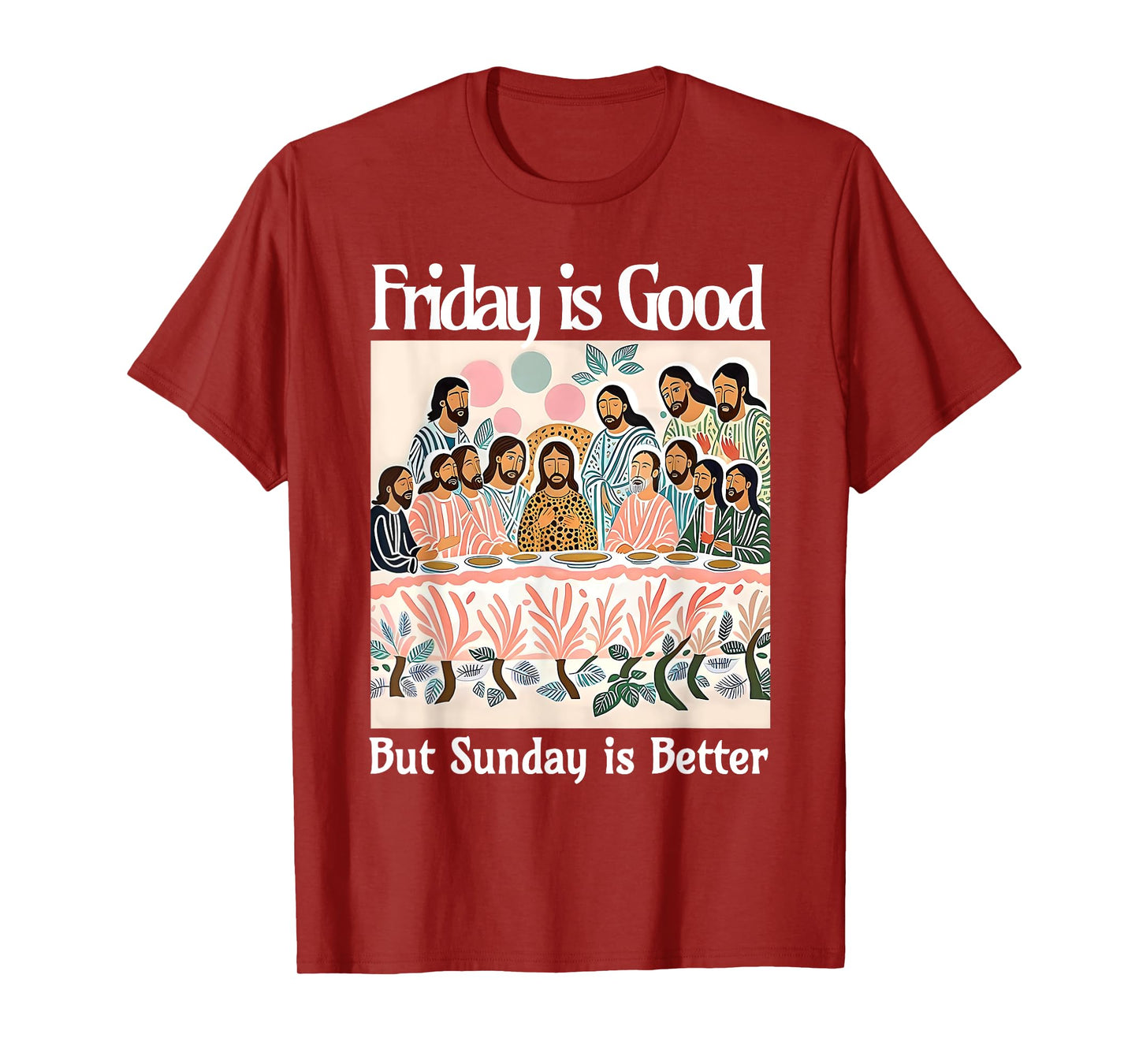 Friday Is Good But Sunday Is Better Jesus Christian Easter T-Shirt