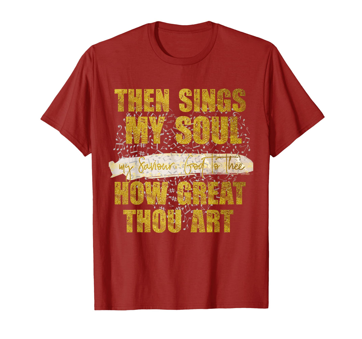 Then Sings my Soul, my Saviour God Christian T-Shirt