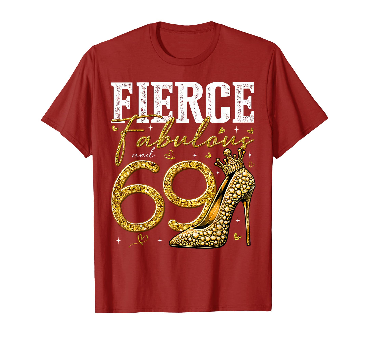 69th Birthday Fierce Fabulous and 69 Year Old Gifts Heels T-Shirt
