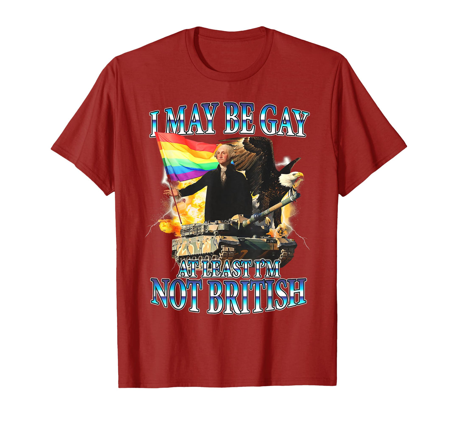 G Washington Funny I May Be Gay But At Least I'm Not British T-Shirt