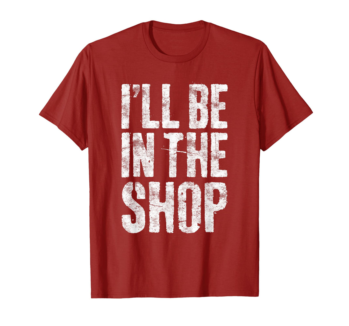 I'll Be In The Shop Shirt Men Dad Joke Handyman Mechanic T-Shirt