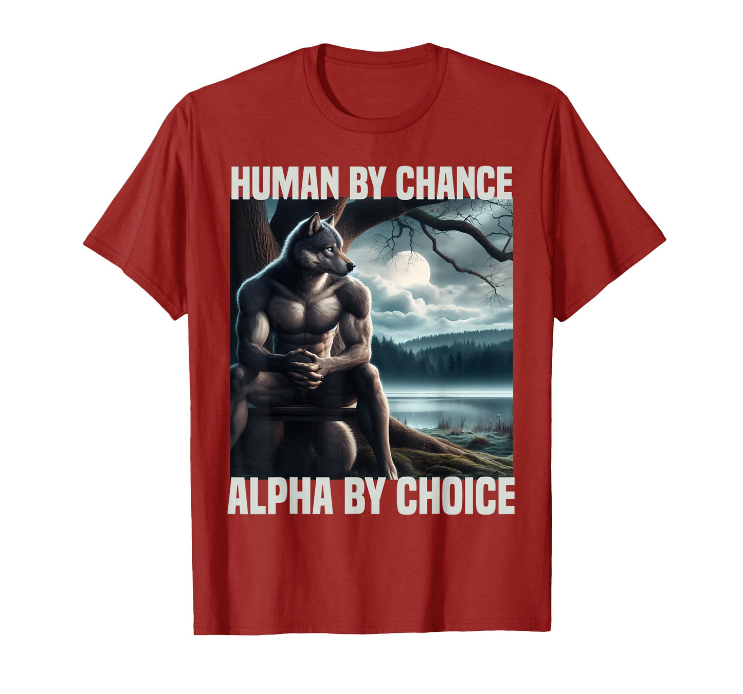 human by chance alpha by choice funny alpha wolf meme wolves T-Shirt