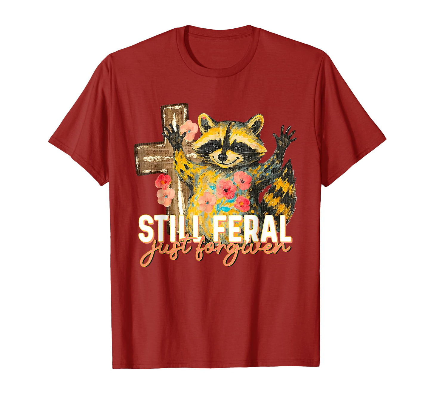 Still Feral Just Forgiven Funny Christian Raccoon Faith T-Shirt