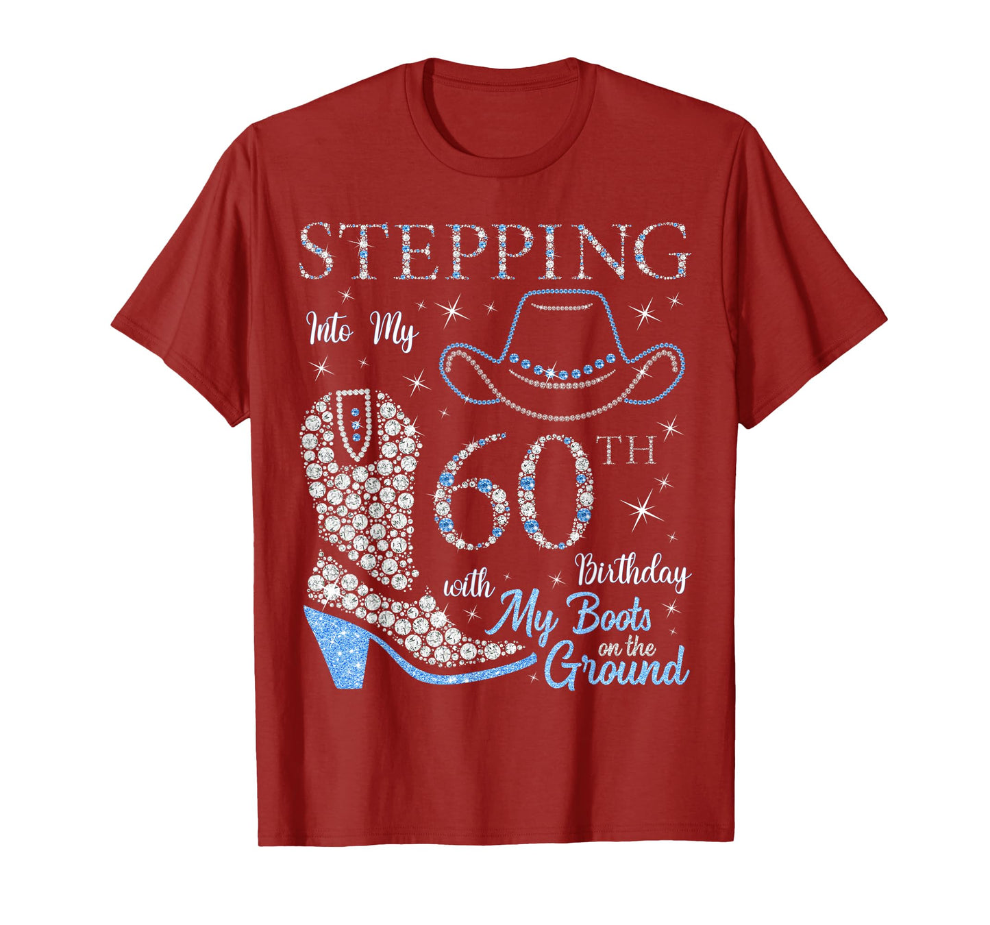 Stepping Into My 60th Birthday With My Boots On The Ground T-Shirt