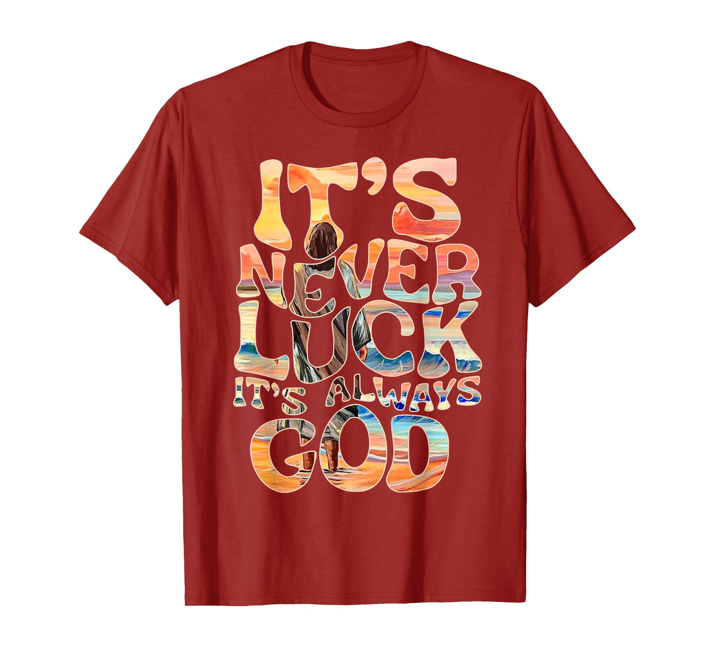 It’s Never Luck It’s Always God Faith Jesus Christian Womens T-Shirt