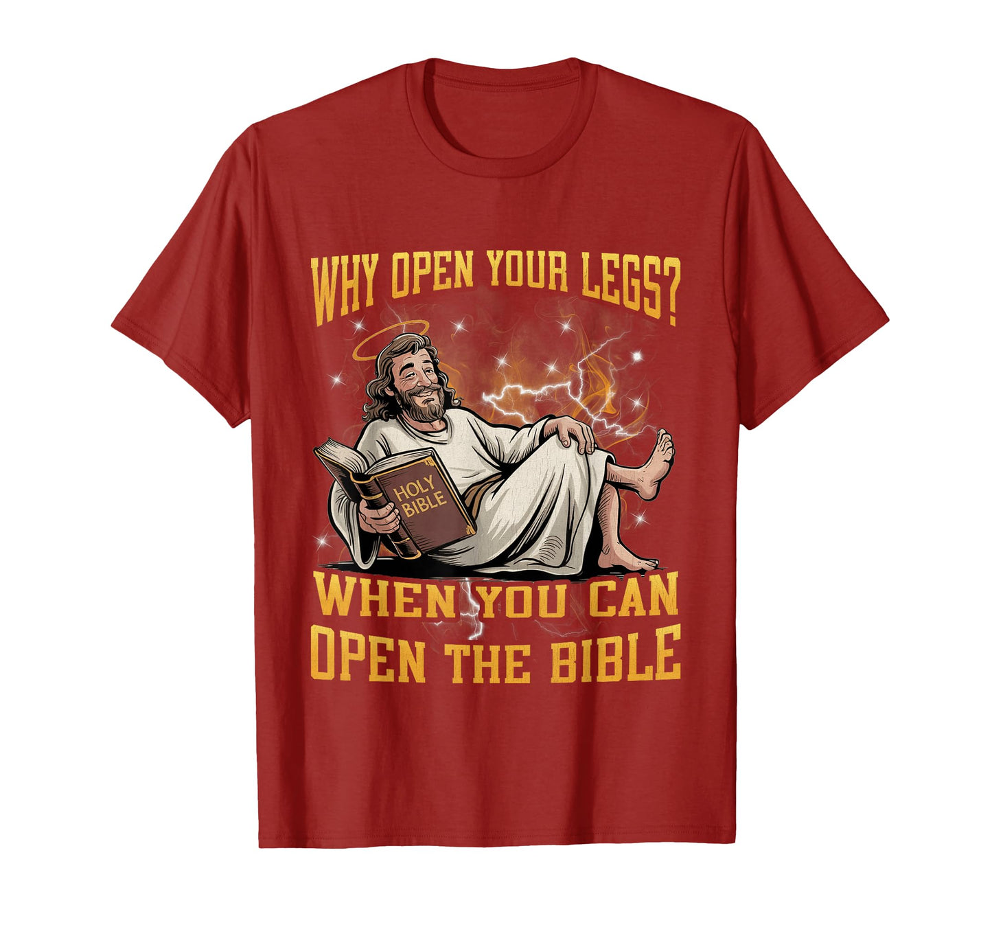 Why Open Your Legs? When You Can Open The Bible Funny Christ T-Shirt