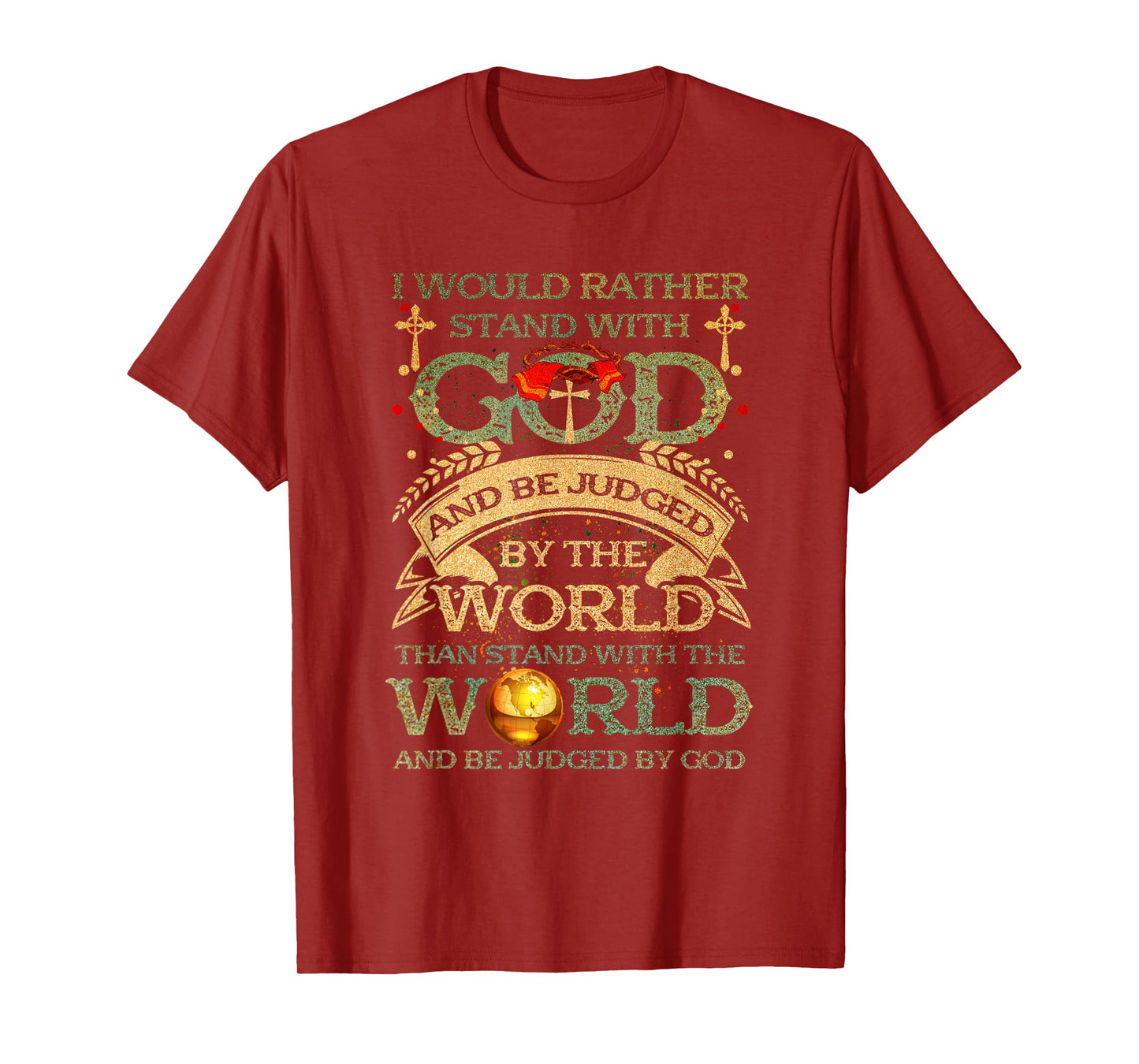 I Would Rather Stand With-God Be Judged By World Christian T-Shirt