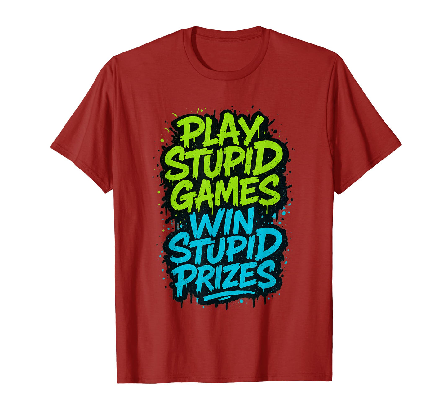 Play Stupid Games Win Stupid Prizes Humor T-Shirt