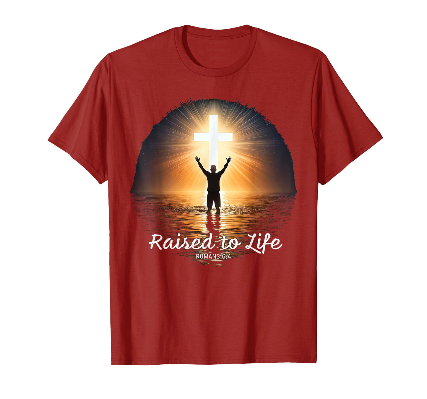 Raised to Life – Christian Faith Church Baptism Romans 6:4 T-Shirt