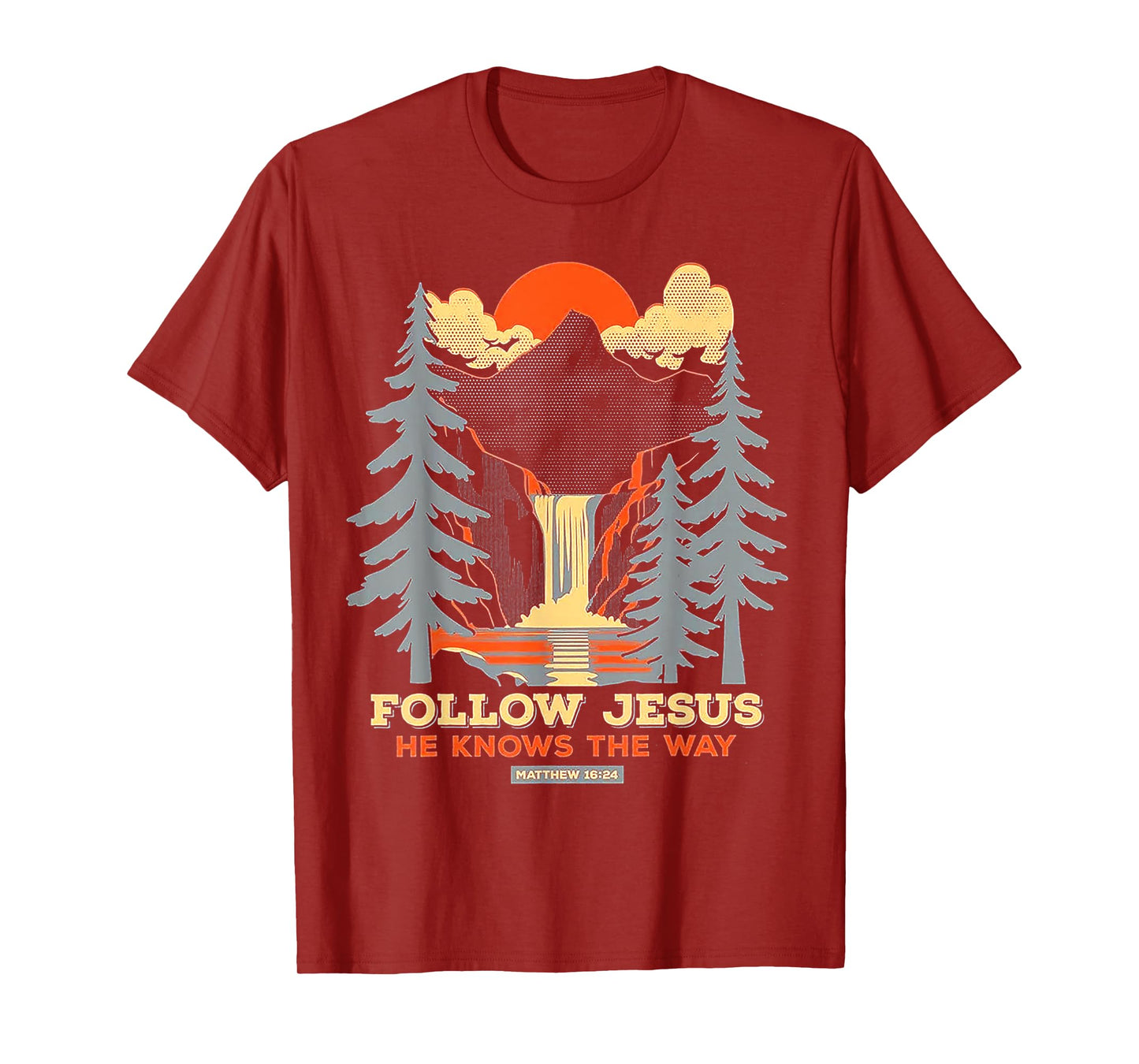 Follow Jesus He Knows The Way Matthew 16 24 T-Shirt