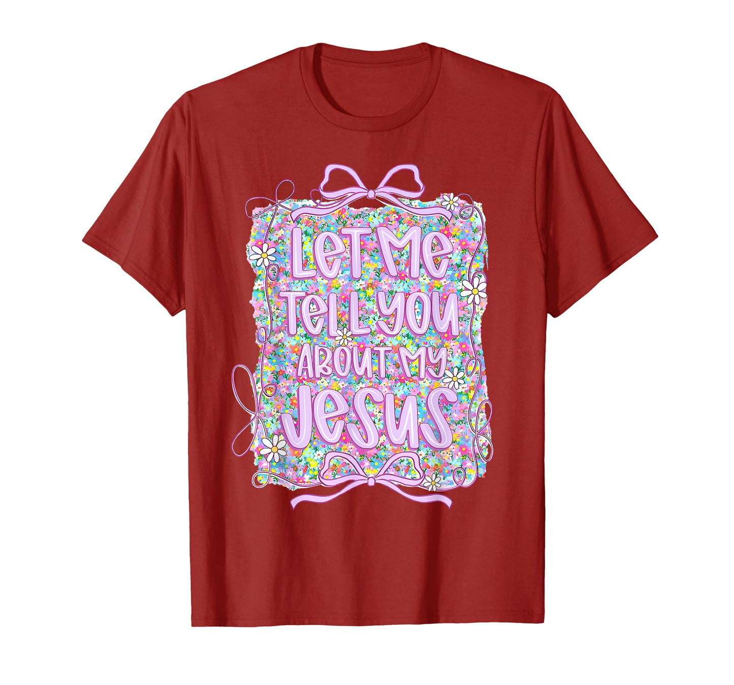 Let Me Tell You About My Jesus Christian Faith Religious T-Shirt