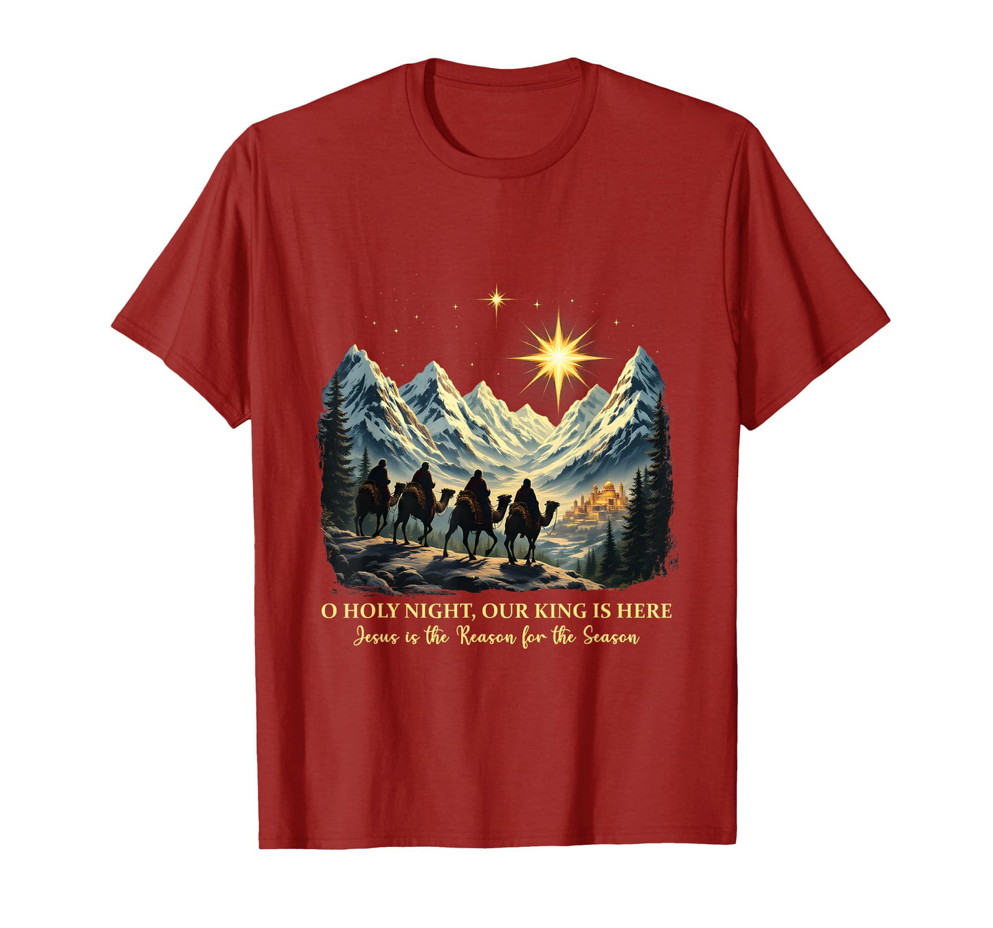 O Holy Night Our King Is Here Jesus is the Reason Christian T-Shirt