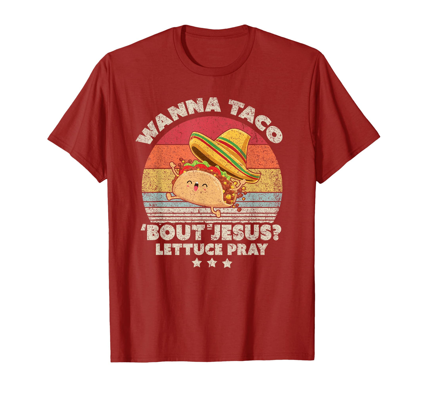 Christian, Christian, Wanna Taco Bout Jesus, Lettuce Pray T-Shirt
